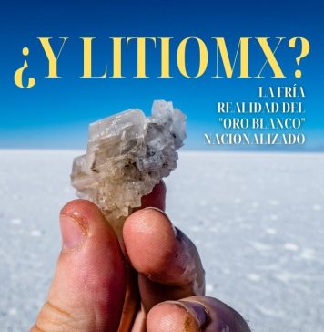¿y LitioMx? la fría realidad del “oro blanco” nacionalizado